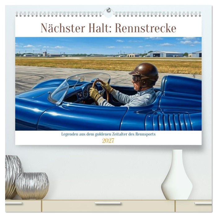 Nächster Halt: Rennstrecke (CALVENDO Premium Wandkalender 2027)