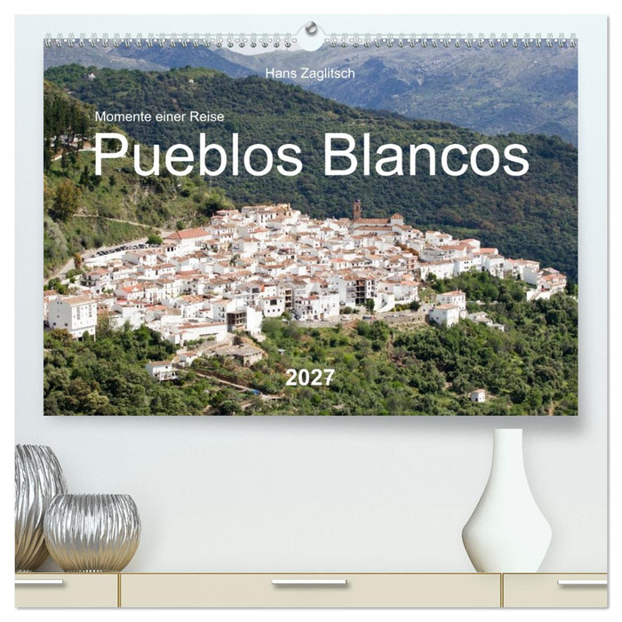 Momente einer Reise - Pueblos Blancos (CALVENDO Premium Wandkalender 2027)