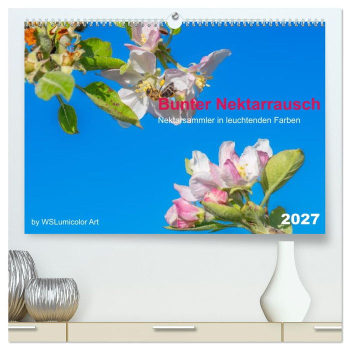 Bunter Nektarrausch - Nektarsammler in leuchtenden Farben (CALVENDO Premium Wandkalender 2027)