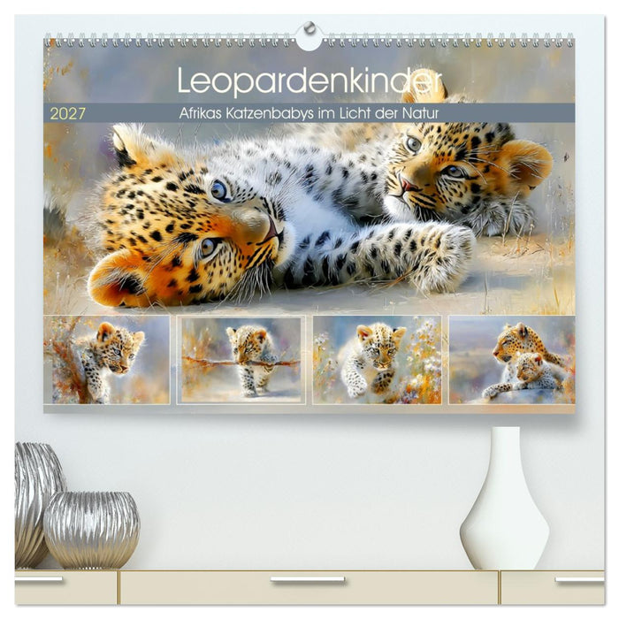 Leopardenkinder. Afrikas Katzenbabys im Licht der Natur (CALVENDO Premium Wandkalender 2027)