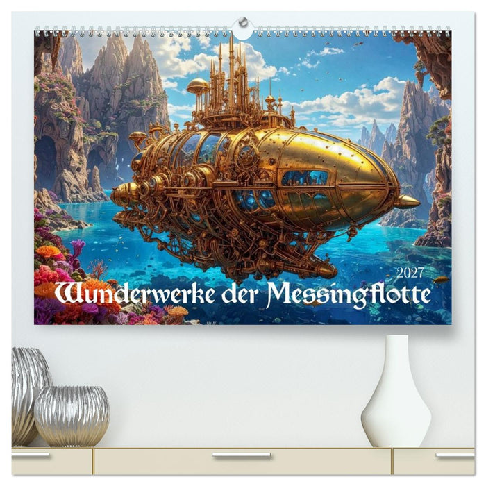 Wunderwerke der Messingflotte (CALVENDO Premium Wandkalender 2027)