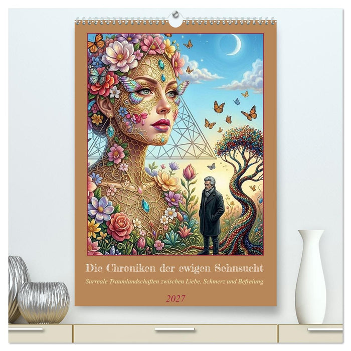 Die Chroniken der ewigen Sehnsucht (CALVENDO Premium Wandkalender 2027)