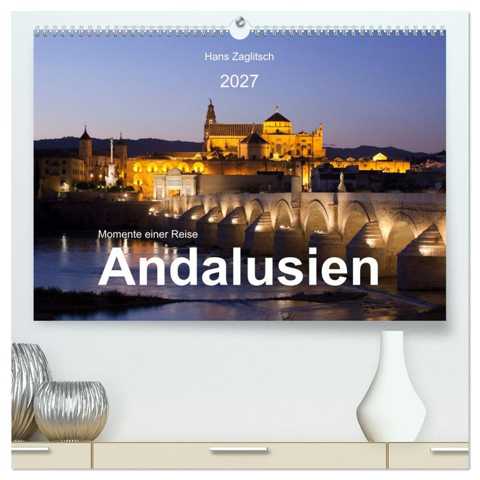 Momente einer Reise - Andalusien (CALVENDO Premium Wandkalender 2027)