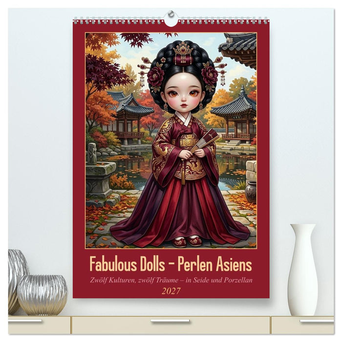 Fabulous Dolls – Perlen Asiens (CALVENDO Premium Wandkalender 2027)