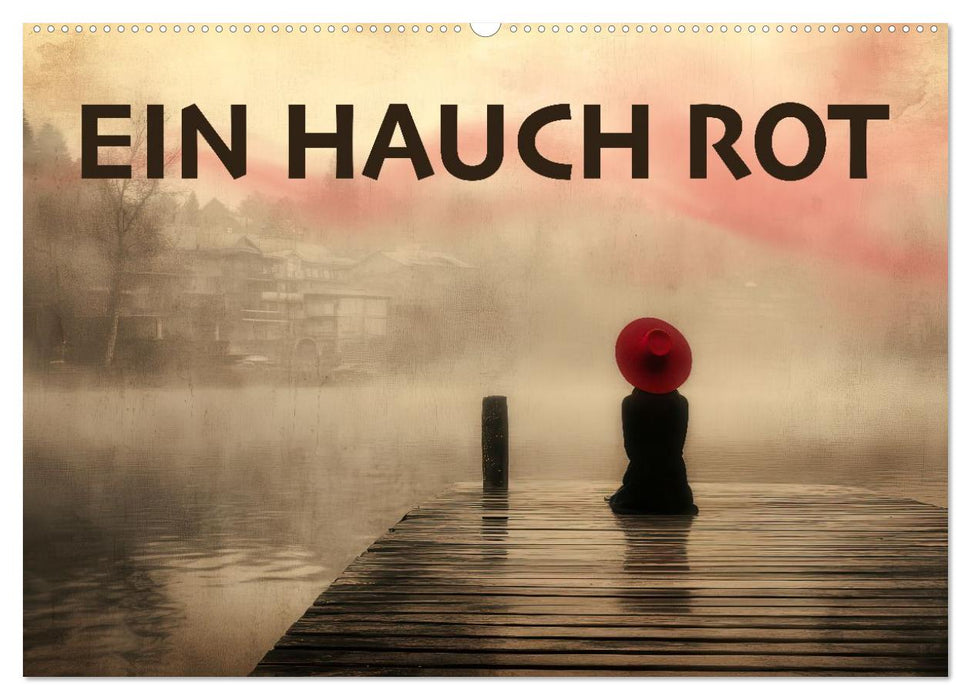 EIN HAUCH ROT (CALVENDO Wandkalender 2027)