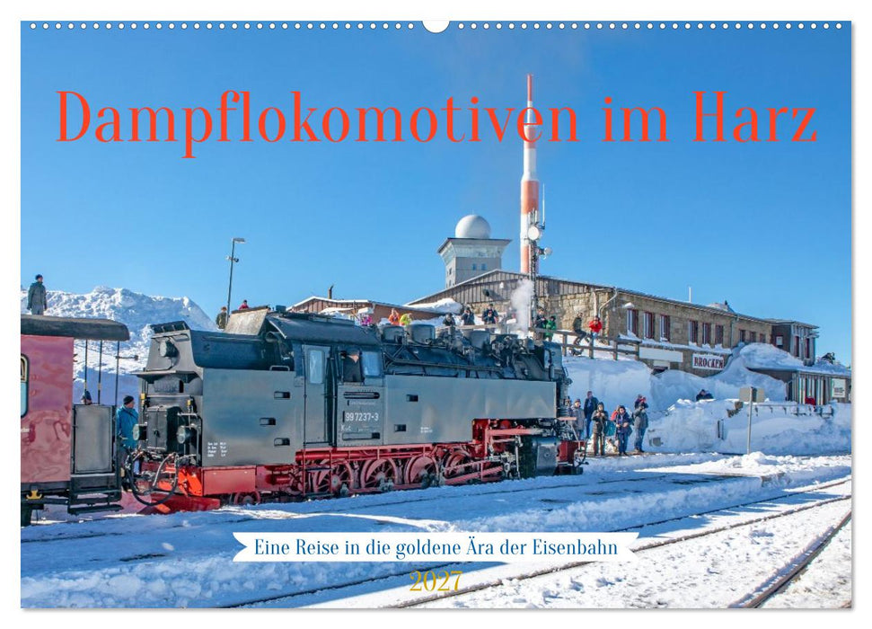 Dampflokomotiven im Harz - Eine Reise in die goldene Ära der Eisenbahn (CALVENDO Wandkalender 2027)