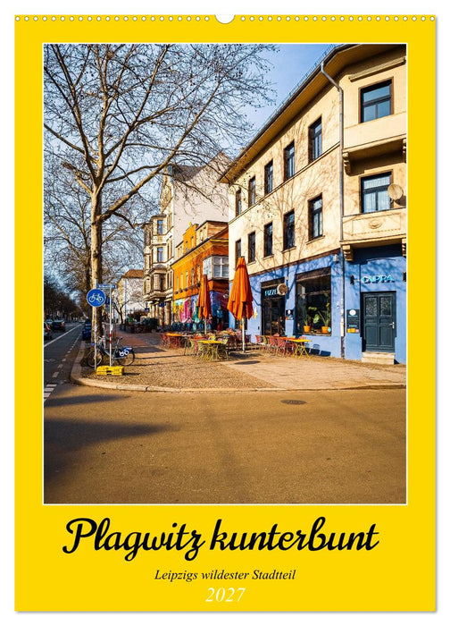 Plagwitz kunterbunt - Leipzigs wildester Stadtteil (CALVENDO Wandkalender 2027)