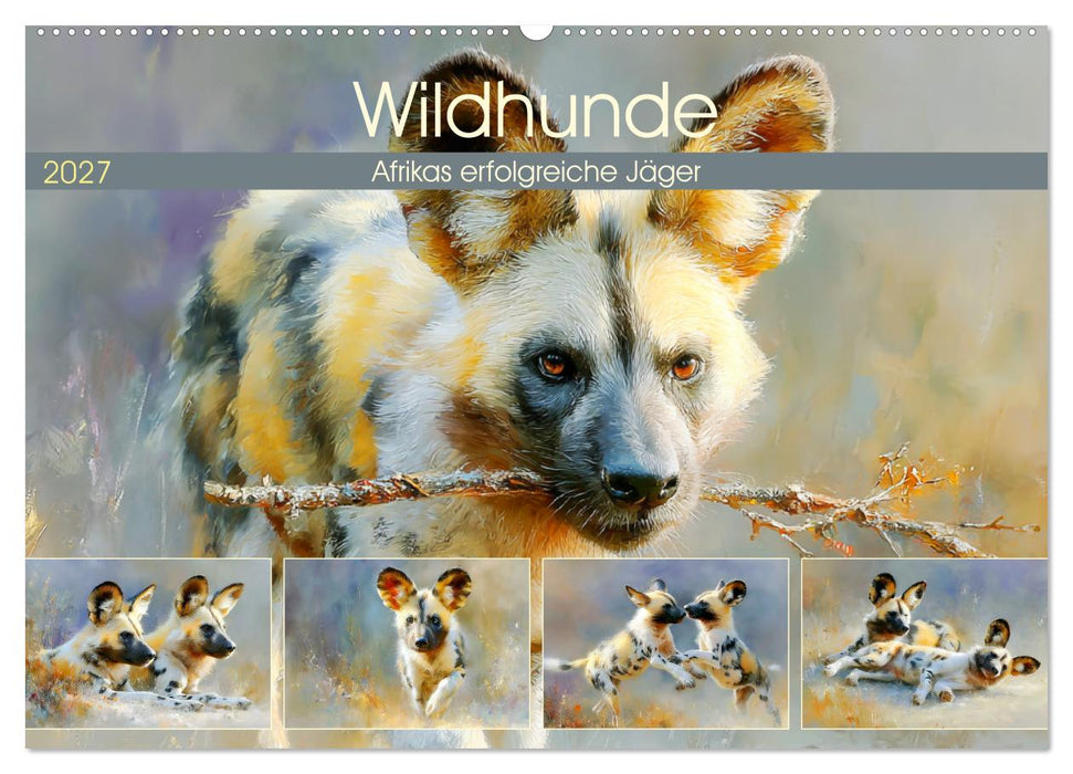 Wildhunde. Afrikas erfolgreiche Jäger (CALVENDO Wandkalender 2027)