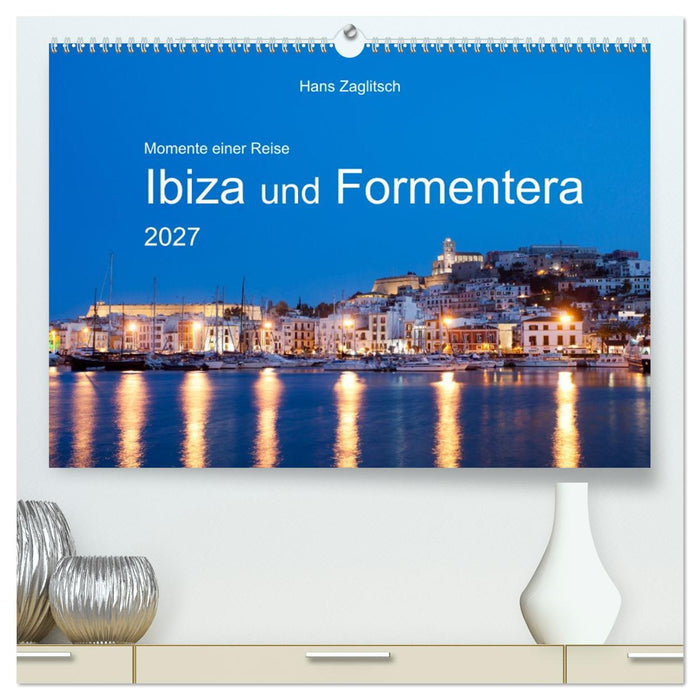 Momente einer Reise - Ibiza und Formentera (CALVENDO Premium Wandkalender 2027)