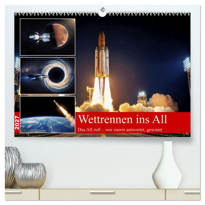 Wettrennen ins All (CALVENDO Premium Wandkalender 2027)