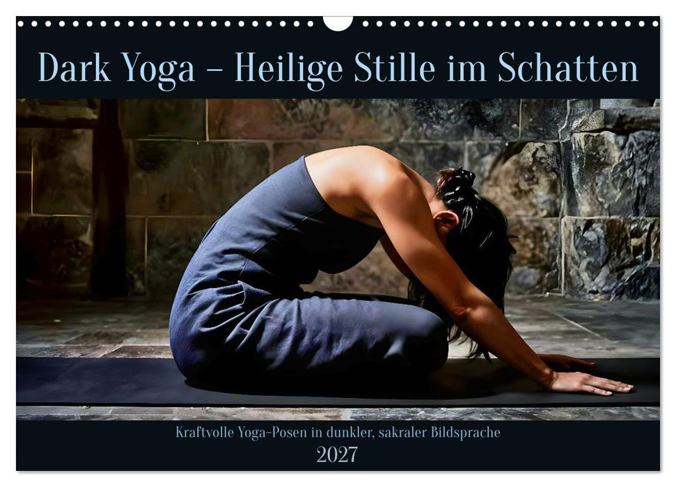 Dark Yoga – Heilige Stille im Schatten (CALVENDO Wandkalender 2027)