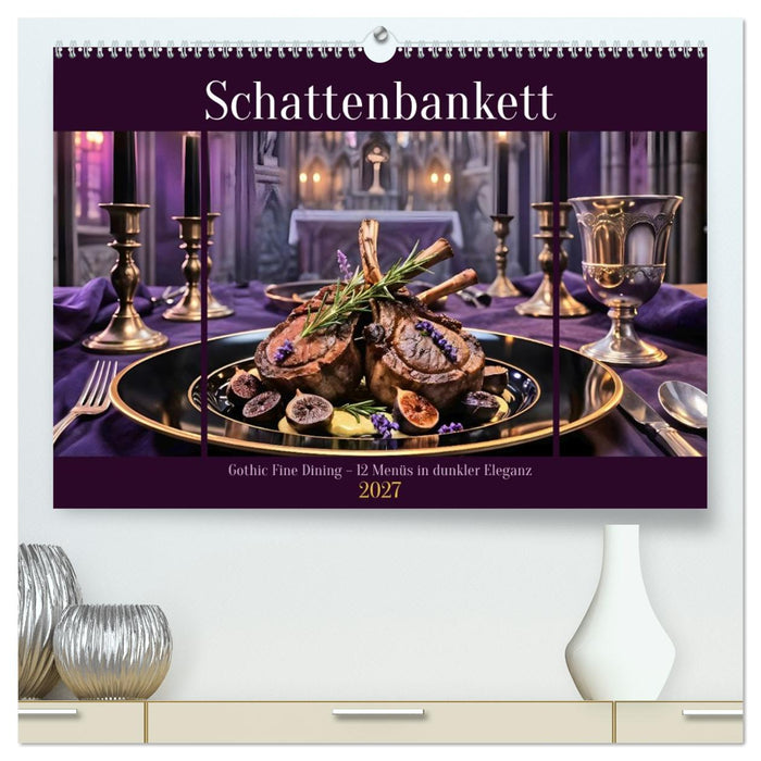 Schattenbankett - Gothic Fine Dining – 12 Menüs in dunkler Eleganz (CALVENDO Premium Wandkalender 2027)
