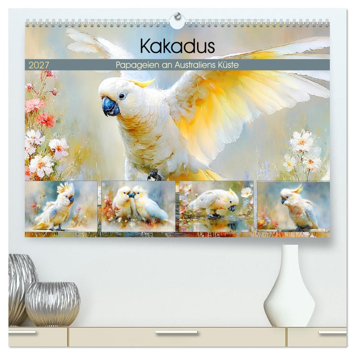 Kakadus. Papageien an Australiens Küste (CALVENDO Premium Wandkalender 2027)