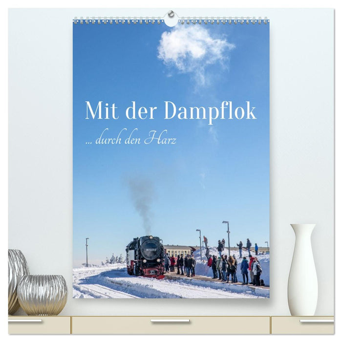 Mit der Dampflok durch den Harz (CALVENDO Premium Wandkalender 2027)