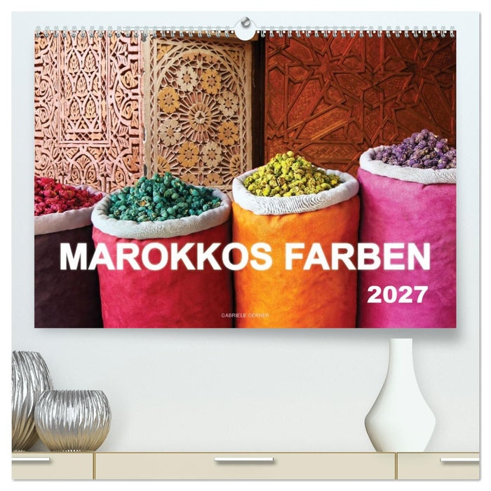 Marokkos Farben (CALVENDO Premium Wandkalender 2027)