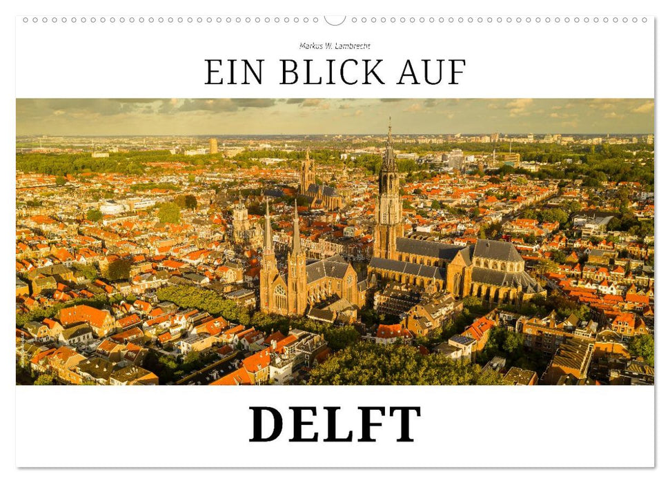 Ein Blick auf Delft (CALVENDO Wandkalender 2027)