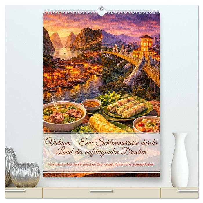 Vietnam - Eine Schlemmerreise durchs Land des aufsteigenden Drachen (CALVENDO Premium Wandkalender 2027)
