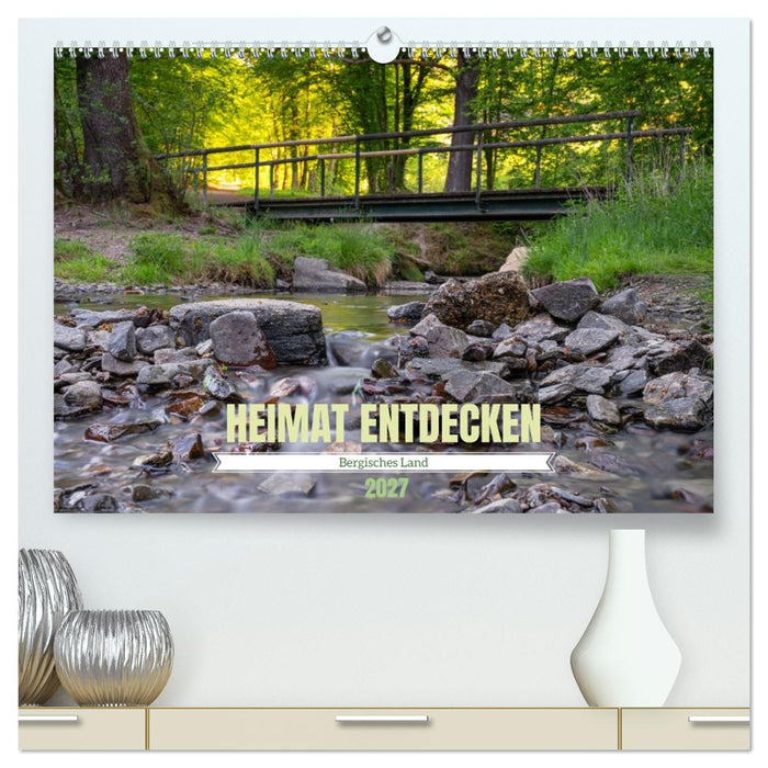Heimat Entdecken: Bergisches Land (CALVENDO Premium Wandkalender 2027)