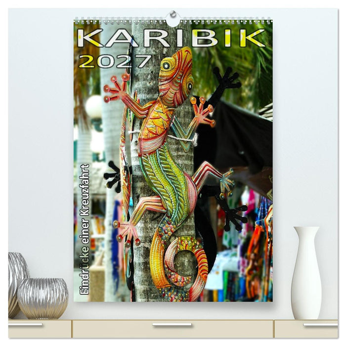 Karibik - Eindrücke einer Kreuzfahrt (CALVENDO Premium Wandkalender 2027)