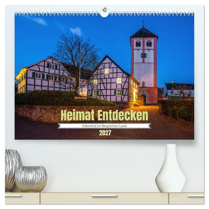 Heimat Entdecken - Odenthal im Bergischen Land (CALVENDO Premium Wandkalender 2027)