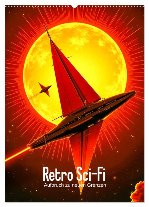 Retro Sci-Fi - Aufbruch zu neuen Grenzen (CALVENDO Wandkalender 2027)