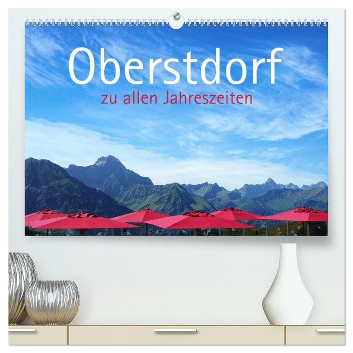 Oberstdorf zu allen Jahreszeiten (CALVENDO Premium Wandkalender 2027)