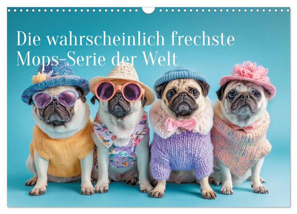 Der wahrscheinlich frechste Mops-Serie der Welt (CALVENDO Wandkalender 2027)