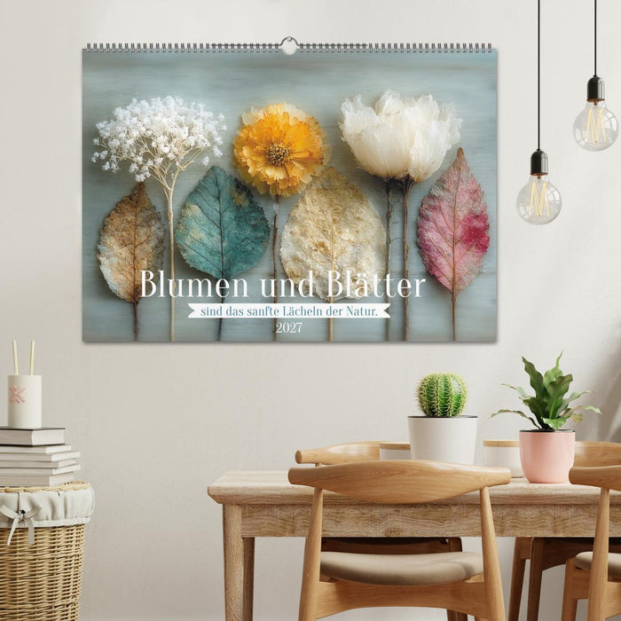 Blumen und Blätter sind das sanfte Lächeln der Natur. (CALVENDO Wandkalender 2027)