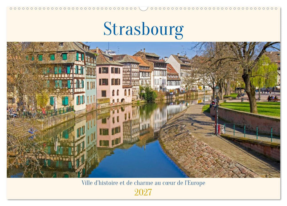 Strasbourg - Ville d'histoire et de charme au cœur de l'Europe (CALVENDO Calendrier mensuel 2027)