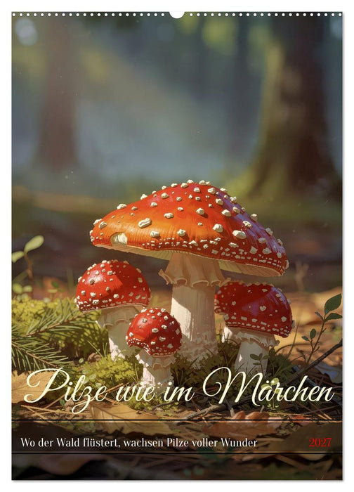 Pilze wie im Märchen (CALVENDO Wandkalender 2027)