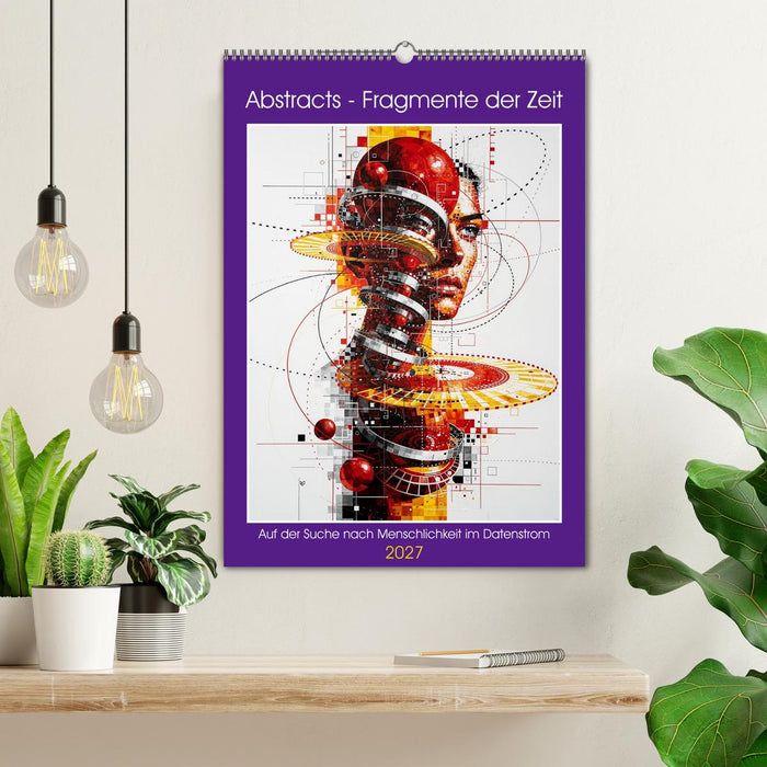 Abstracts - Fragmente der Zeit - Auf der Suche nach Menschlichkeit im Datenstrom (CALVENDO Wandkalender 2027)