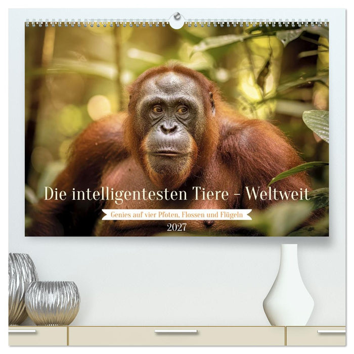Die intelligentesten Tiere - Weltweit (CALVENDO Premium Wandkalender 2027)