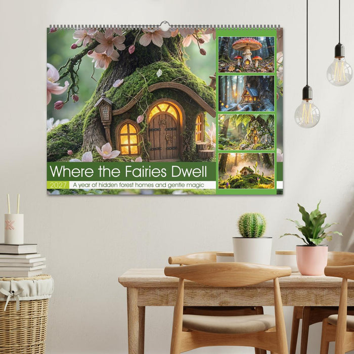 Where the Fairies Dwell - A year of hidden forest homes and gentle magic (CALVENDO Monthly Calendar 2027)