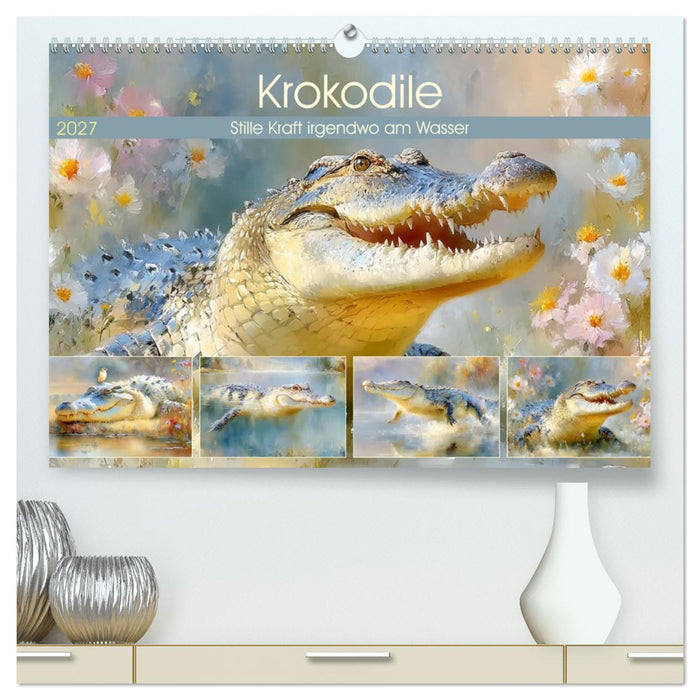 Krokodile. Stille Kraft irgendwo am Wasser (CALVENDO Premium Wandkalender 2027)