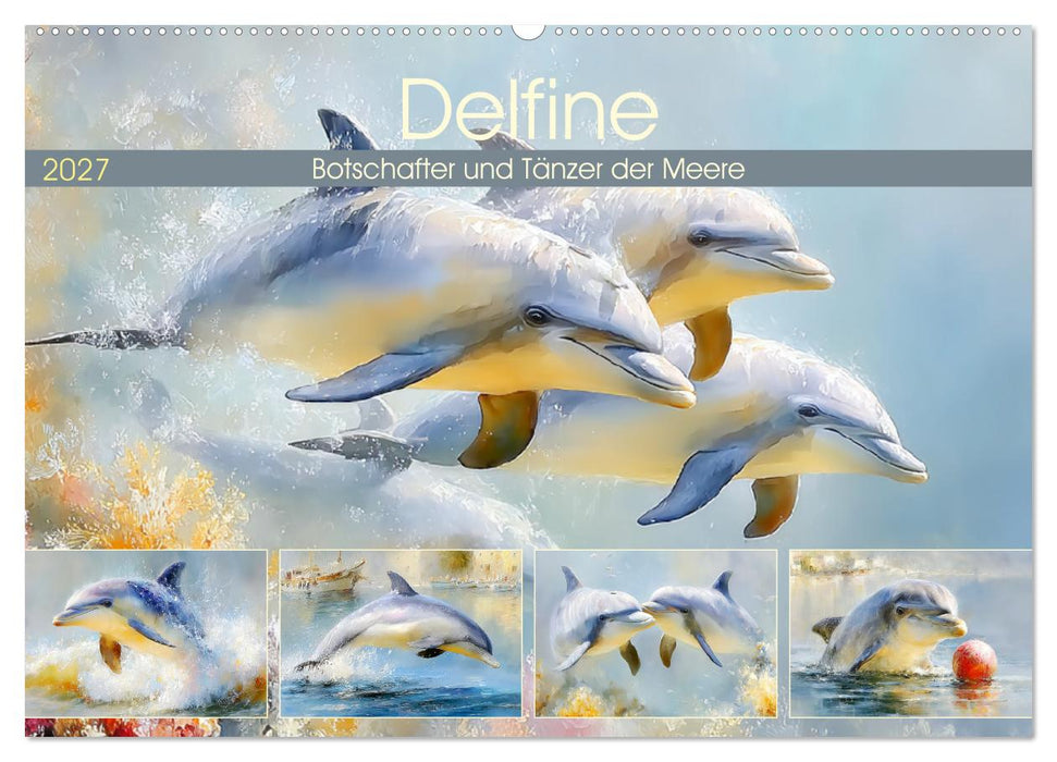 Delfine. Botschafter und Tänzer der Meere (CALVENDO Wandkalender 2027)