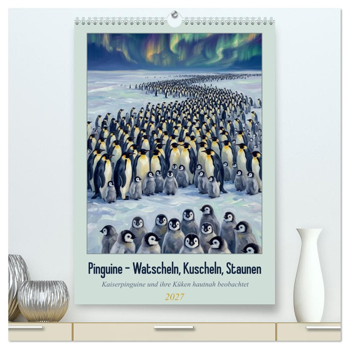 Pinguine - Watscheln, Kuscheln, Staunen (CALVENDO Premium Wandkalender 2027)