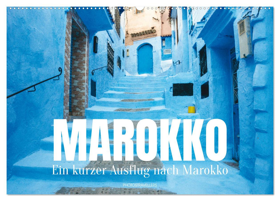 Ein kurzer Ausflug nach Marokko (CALVENDO Wandkalender 2027)