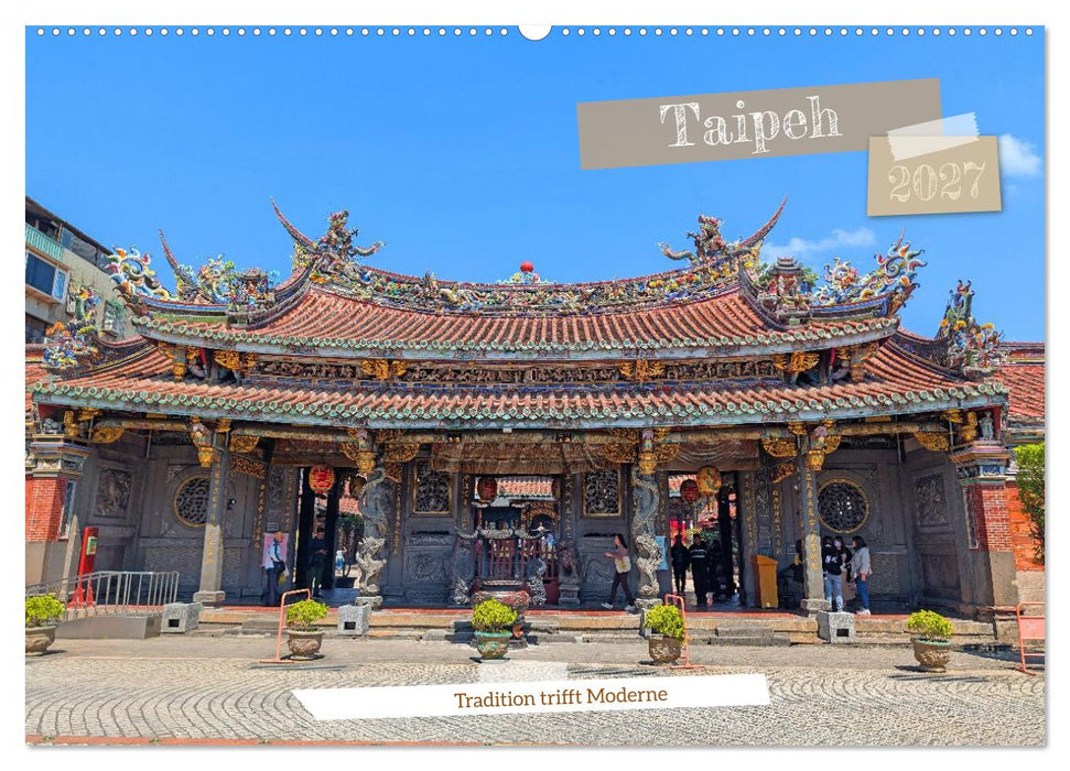 Taipeh – Tradition trifft Moderne (CALVENDO Wandkalender 2027)