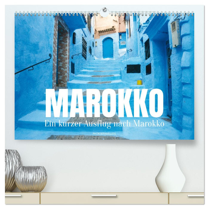 Ein kurzer Ausflug nach Marokko (CALVENDO Premium Wandkalender 2027)