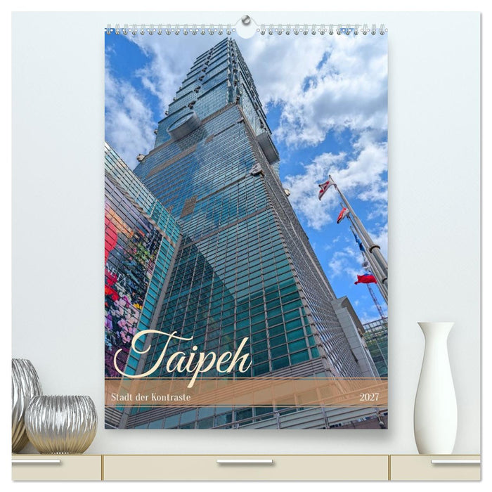 Taipeh – Stadt der Kontraste (CALVENDO Premium Wandkalender 2027)