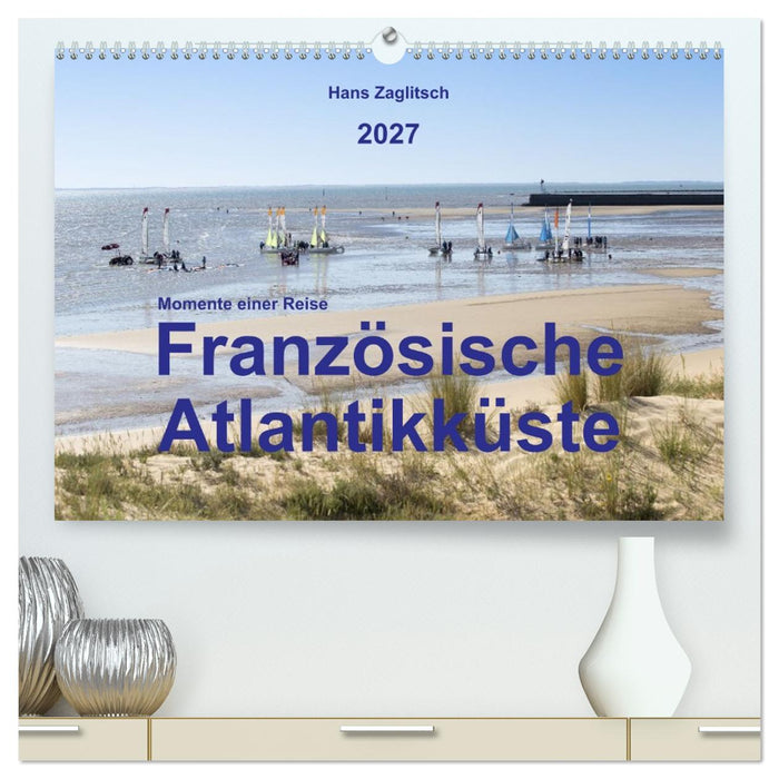 Momente einer Reise - Französische Atlantikküste (CALVENDO Premium Wandkalender 2027)