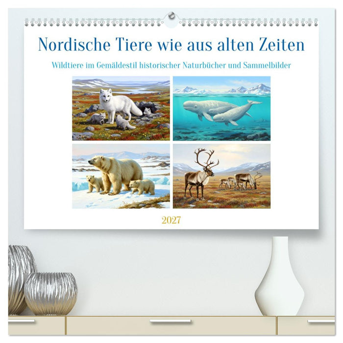 Nordische Tiere wie aus alten Zeiten (CALVENDO Premium Wandkalender 2027)