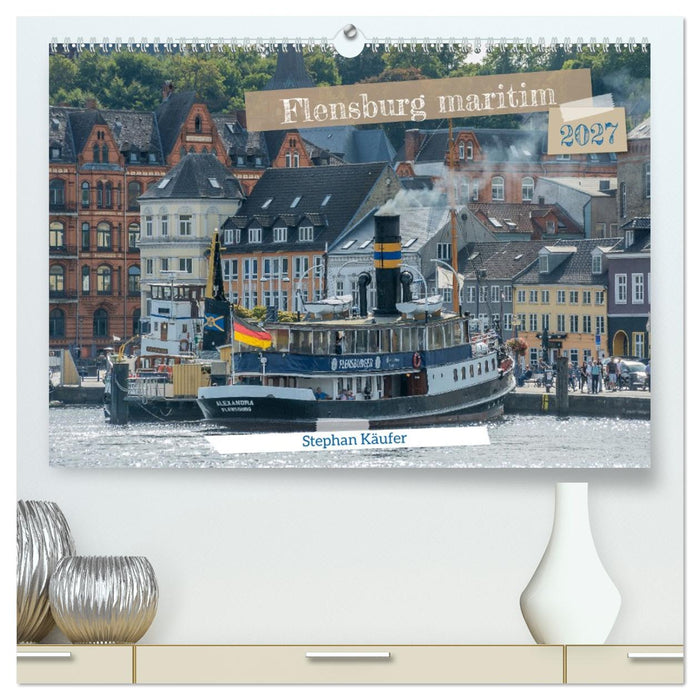 Flensburg maritim (CALVENDO Premium Wandkalender 2027)