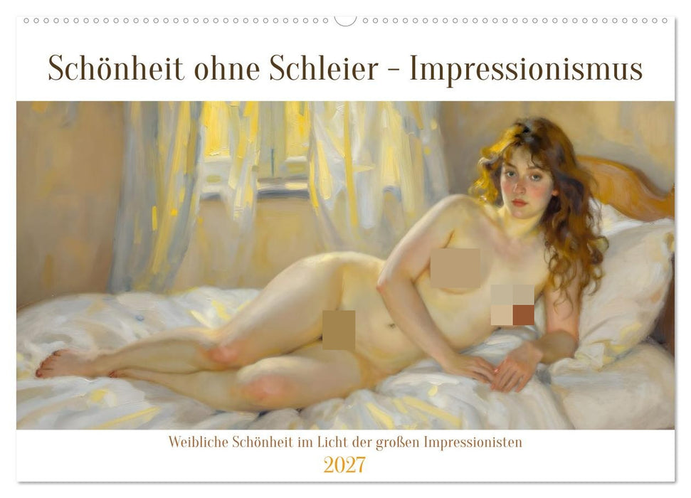 Schönheit ohne Schleier - Impressionismus (CALVENDO Wandkalender 2027)
