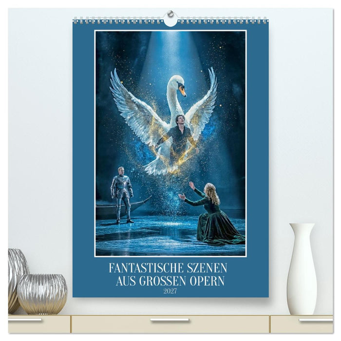 Fantastische Szenen aus großen Opern (CALVENDO Premium Wandkalender 2027)