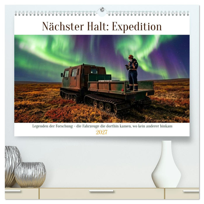 Nächster Halt: Expedition (CALVENDO Premium Wandkalender 2027)