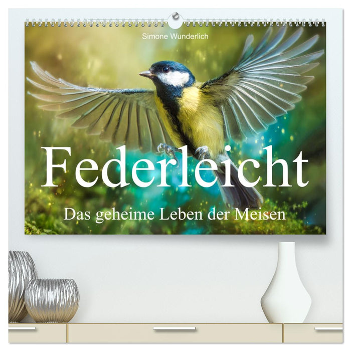 Federleicht - Das geheime Leben der Meisen (CALVENDO Premium Wandkalender 2027)