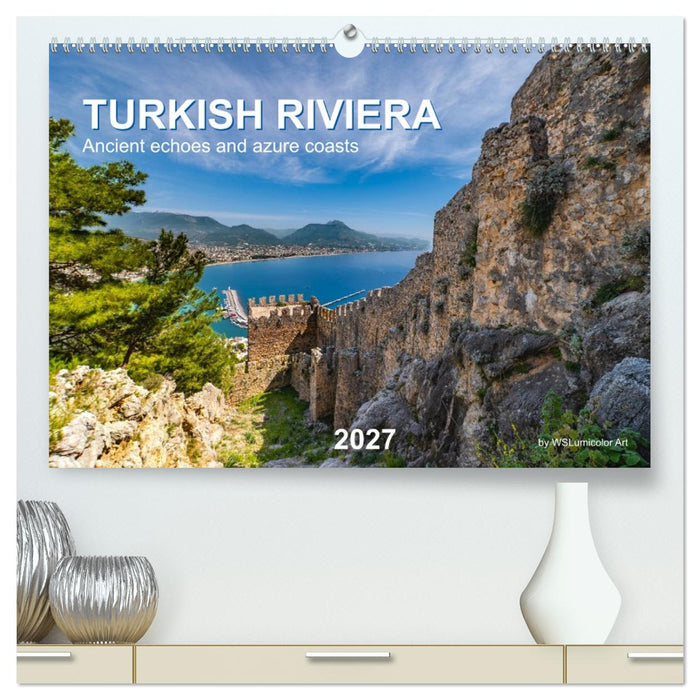 TURKISH RIVIERA Ancient echoes and azure coasts (CALVENDO Premium-Calendar 2027)