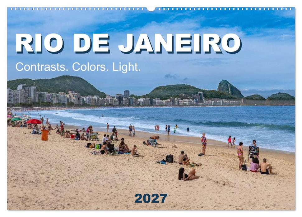 RIO DE JANEIRO Contrasts. Colors. Light. (CALVENDO Monthly Calendar 2027)