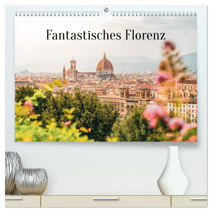 Fantastisches Florenz (CALVENDO Premium Wandkalender 2027)